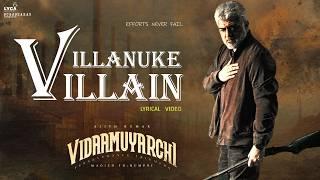 Villanuke Villain Lyrical Video | Vidaamuyarchi | Ajith Kumar | Arjun | Anirudh | Magizh thirumeni