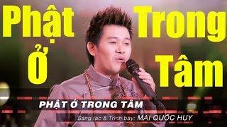 Phật Ở Trong Tâm - Mai Quốc Huy | Nhạc Sến Chọn Lọc Hay Nhất 2018