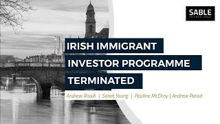 Webinar Replay : Last chance to invest in the Ireland Immigrant Investor Programme