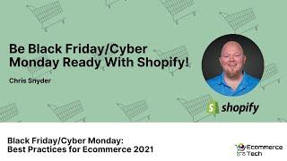 Be Black Friday/Cyber Monday Ready With Shopify! - Chris Snyder, Shopify | eCommerce Tech