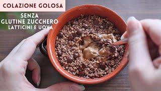 Colazione CREMOSA | GOLOSO TORTINO SENZA GLUTINE SENZA ZUCCHERO UOVA | Porridge avena cioccolato