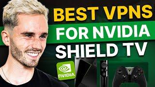 Best VPN for Nvidia Shield In 2024 - Quick & Easy Setup!