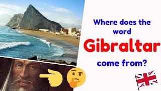 Where does the word GIBRALTAR come from?
