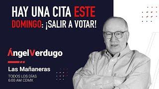 Hay una cita este domingo: ¡Salir a votar! (31/5/24; 1662) | Ángel Verdugo