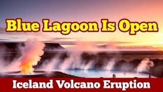 Blue Lagoon Spa Is Open, Iceland Volcano Eruption Update, Gas Pollution Risk Assessment