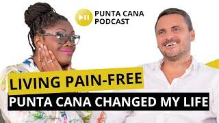 Moving to Punta Cana Changed My Life: Living Pain Free