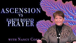 Ascension versus Prayer - with NANCY COEN