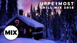 Uppermost - Chill Mix 2018