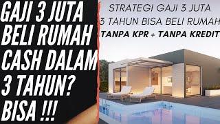 CARA GAJI 3 JUTA BELI RUMAH CASH TANPA KREDIT TANPA KPR - CARA MENABUNG UNTUK MEMBELI RUMAH TUNAI !