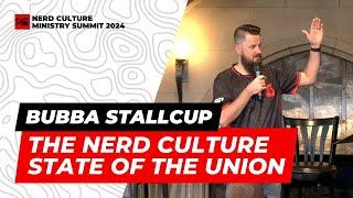 The Nerd Culture State of the Union | Bubba Stallcup | NCMS '24 Keynote 1