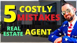 5 COSTLY MISTAKES I Made as a NEW Real Estate Agent