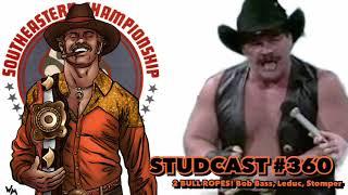 Studcast #360 - 2 BULL ROPES! Bob Bass, Leduc, Stomper