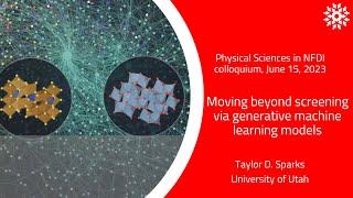 Taylor D. Sparks: Moving beyond screening via generative machine learning models