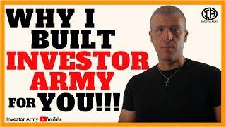 Why I Built Investor Army For You!!!!