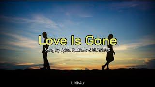 Love Is Gone - Dylan Mathew & SLANDER