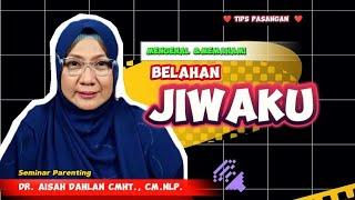 TIPS PASANGAN, MENGENAL DAN MEMAHAMI BELAHAN JIWA - dr. Aisah Dahlan, CMHt.,