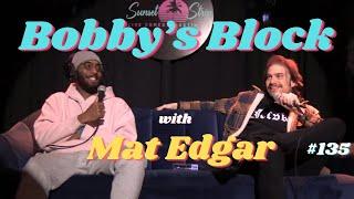 Mat Edgar on The Comedy Store & The Bathroom Break Story | Bobby's Block Podcast 135