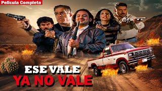 ESE VALE YA NO VALE - PELÍCULA COMPLETA #larazamex