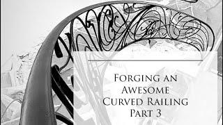 Forging an Awesome Curved Railing, Part 3