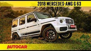 2018 Mercedes-AMG G 63 | First Drive Review | Autocar India