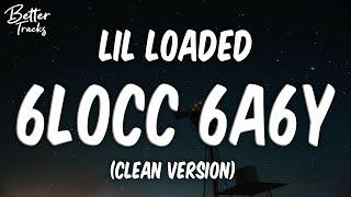 Lil Loaded - 6locc 6a6y (Clean)  (6locc 6a6y Clean)