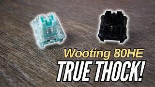 True Thock for the Wooting 80HE?