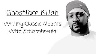 Ghostface Killah: Writing Classic Albums With Schizophrenia.