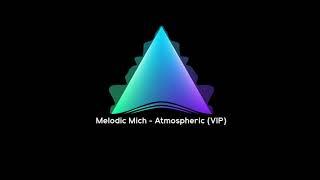 Melodic Mich - Atmospheric (VIP)