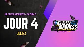 NO SLEEP MADNESS - SAISON 2 - JOUR 4 [JUUNZ]