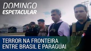 Facções criminosas promovem terror na fronteira entre Brasil e Paraguai