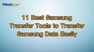 11 Best Samsung Transfer Tools to Transfer Samsung Data Easily