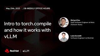 [vLLM Office Hours #26] Intro to torch.compile and how it works with vLLM