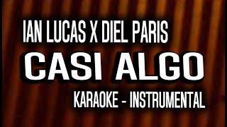 CASI ALGO - Ian Lucas x Diel Paris (KARAOKE - INSTRUMENTAL)