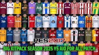 PES 2017 NEW BIG KITPACK SEASON 2025 V5 AIO FOR ALL PATCH