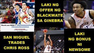 AYAN TULOY NA! SAN MIGUEL TRADES CHRIS ROSS | LAKI NG OFFER NG BLACKWATER SA GINEBRA | MERALC NEWS