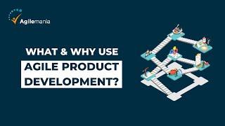 What is Agile Product Development? | Why Use Agile Product Development? | Agilemania