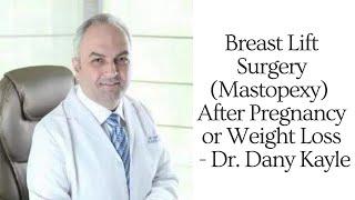 Breast Lift Surgery(Mastopexy) After Pregnancy or Weight Loss | Dr. Dany Kayle