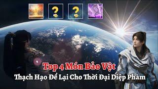 Top 4 Món Bảo Vật Mà Hoang Thiên Đế Thạch Hạo Để Lại Cho Thời Đại Diệp Phàm