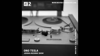 ONO TESLA Jersika Records Show @ NTS