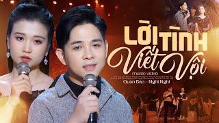 Lời Tình Viết Vội - Quân Bảo ft. Nghi Nghi ( 4K MV Official )