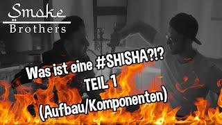 Was ist eine #SHISHA?!? - Teil 1 (Aufbau/Komponenten)