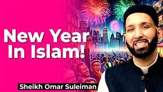 Islamic Perspective on the New Year! | Sheikh Omar Suleiman