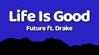 Future - Life Is Good (Lyrics) ft. Drake