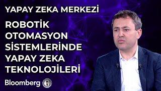 Yapay Zeka Merkezi - Robotik Otomasyon Sistemlerinde Yapay Zeka Teknolojileri | 31 Mayıs 2024