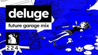 Deluge | Future Garage Mix