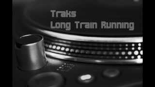 Traks - Long Train Running Full Version (HQ audio)