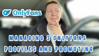 How I Mange My 3 OnlyFans Profiles and Promoting