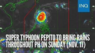 Super Typhoon Pepito to bring rains throughout PH on Sunday (Nov. 17)