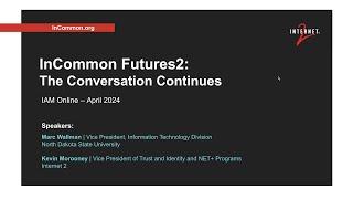 IAM Online - InCommon Futures 2: The Conversation Continues (April 2024)