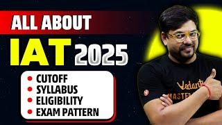 All About IAT 2025 | Eligibility, Exam Pattern, Syllabus, Placement | Harsh Sir